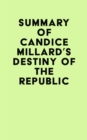 Image for Summary of Candice Millard&#39;s Destiny of the Republic