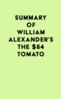Image for Summary of William Alexander&#39;s The $64 Tomato
