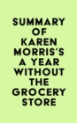 Image for Summary of Karen Morris&#39;s A Year Without the Grocery Store