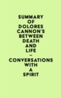 Image for Summary of Dolores Cannon&#39;s Between Death and Life - Conversations With a Spirit