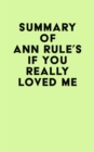 Image for Summary of Ann Rule&#39;s If You Really Loved Me