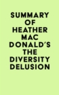 Image for Summary of Heather Mac Donald&#39;s The Diversity Delusion