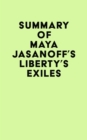 Image for Summary of Maya Jasanoff&#39;s Liberty&#39;s Exiles