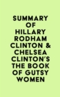 Image for Summary of Hillary Rodham Clinton &amp; Chelsea Clinton&#39;s The Book of Gutsy Women