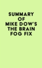 Image for Summary of Mike Dow&#39;s The Brain Fog Fix