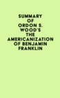 Image for Summary of Gordon S. Wood&#39;s The Americanization of Benjamin Franklin