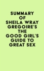 Image for Summary of Sheila Wray Gregoire&#39;s The Good Girl&#39;s Guide to Great Sex