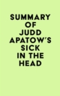 Image for Summary of Judd Apatow&#39;s Sick in the Head