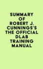 Image for Summary of Robert J. Cunnings&#39;s The Official DLAB Training Manual