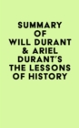 Image for Summary of Will Durant  &amp; Ariel Durant&#39;s The Lessons of History