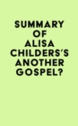 Image for Summary of Alisa Childers&#39;s Another Gospel?