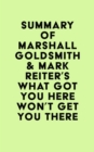 Image for Summary of Marshall Goldsmith &amp; Mark Reiter&#39;s What Got You Here Won&#39;t Get You There
