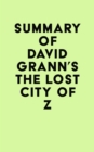Image for Summary of David Grann&#39;s The Lost City of Z