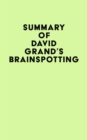 Image for Summary of David Grand&#39;s Brainspotting