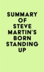 Image for Summary of Steve Martin&#39;s Born Standing Up