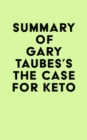 Image for Summary of Gary Taubes&#39;s The Case for Keto