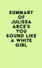 Image for Summary of Julissa Arce&#39;s You Sound Like a White Girl