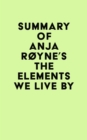 Image for Summary of Anja Royne&#39;s The Elements We Live By