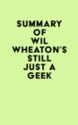 Image for Summary of Wil Wheaton&#39;s Still Just a Geek