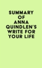 Image for Summary of Anna Quindlen&#39;s Write for Your Life