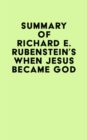 Image for Summary of Richard E. Rubenstein&#39;s When Jesus Became God
