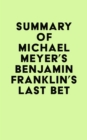 Image for Summary of Michael Meyer&#39;s Benjamin Franklin&#39;s Last Bet