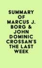 Image for Summary of Marcus J. Borg &amp; John Dominic Crossan&#39;s The Last Week