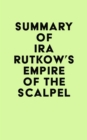 Image for Summary of Ira Rutkow&#39;s Empire of the Scalpel
