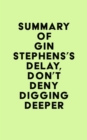 Image for Summary of Gin Stephens&#39;s Delay, Don&#39;t Deny Digging Deeper