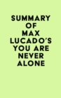 Image for Summary of Max Lucado&#39;s You Are Never Alone