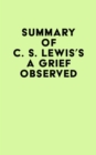 Image for Summary of C. S. Lewis&#39;s A Grief Observed
