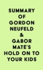 Image for Summary of Gordon Neufeld &amp; Gabor Mate&#39;s Hold On to Your Kids