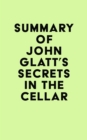 Image for Summary of John Glatt&#39;s Secrets in the Cellar