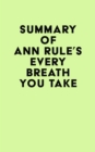 Image for Summary of Ann Rule&#39;s Every Breath You Take