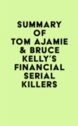 Image for Summary of Tom Ajamie &amp; Bruce Kelly&#39;s Financial Serial Killers