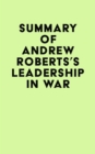 Image for Summary of Andrew Roberts&#39;s Leadership in War