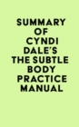 Image for Summary of Cyndi Dale&#39;s The Subtle Body Practice Manual