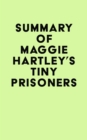 Image for Summary of Maggie Hartley&#39;s Tiny Prisoners