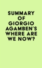 Image for Summary of Giorgio Agamben&#39;s Where Are We Now?