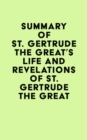Image for Summary of St. Gertrude the Great&#39;s Life and Revelations of St. Gertrude the Great