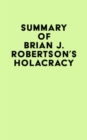 Image for Summary of Brian J. Robertson&#39;s Holacracy
