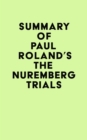 Image for Summary of Paul Roland&#39;s The Nuremberg Trials