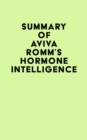 Image for Summary of Aviva Romm&#39;s Hormone Intelligence