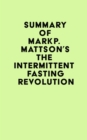 Image for Summary of Mark P. Mattson&#39;s The Intermittent Fasting Revolution