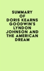 Image for Summary of Doris Kearns Goodwin&#39;s Lyndon Johnson and the American Dream