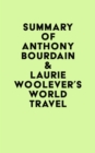 Image for Summary of Anthony Bourdain &amp; Laurie Woolever&#39;s World Travel