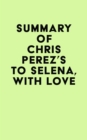 Image for Summary of Chris Perez&#39;s To Selena, With Love