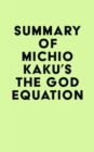 Image for Summary of Michio Kaku&#39;s The God Equation