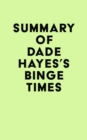 Image for Summary of Dade Hayes&#39;s Binge Times