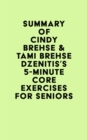 Image for Summary of Cindy Brehse &amp; Tami Brehse Dzenitis&#39;s 5-Minute Core Exercises for Seniors
